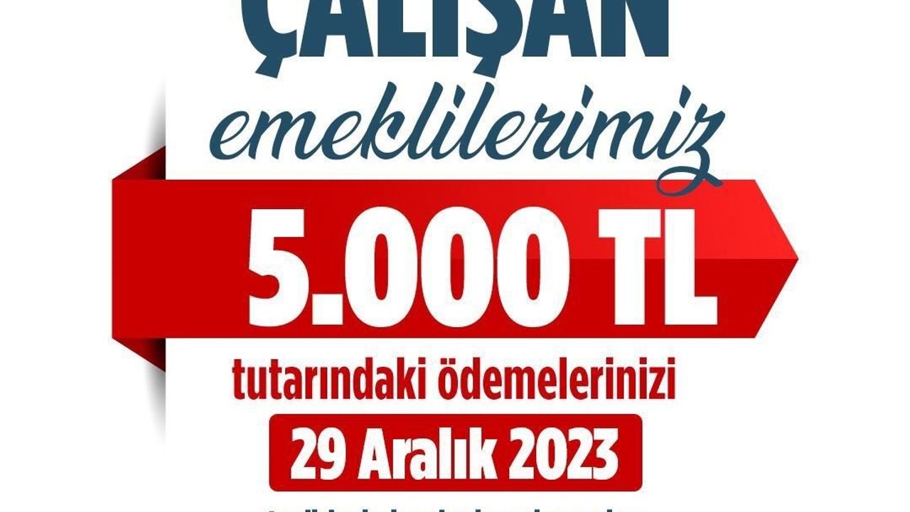 Bakan Işıkhan: “Çalışan emeklilerimizin 5 bin Türk lirası tutarındaki ödemeleri 29 Aralık Cuma günü hesaplarına yatırılacak”