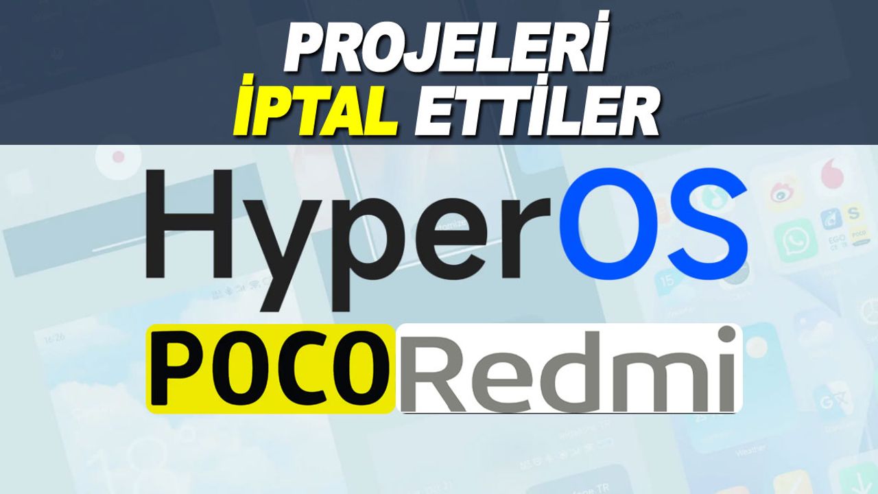 POCO ve Redmi için HyperOS Projeleri İptal ettiğini duyurdu