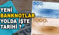 Yeni Banknotlar Yolda işte tarihi?