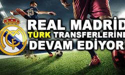 Real Madrid Türk Transferlerine Devam Ediyor!