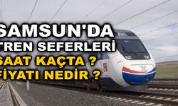 Samsun'da tren seferleri saat kaçta? Samsun, Kalın, Amasya arası Fiyat nedir?