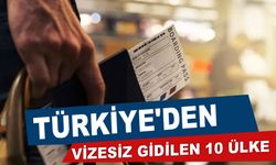 Vize olmadan Türkiye'den gidilebilen 10 ülke nereler ?