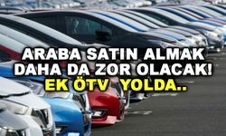 Araba satın almak daha da zor olacak! Ek ÖTV yolda