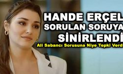 Hande Erçel sorulan soruya sinirlendi ve morali bozuldu!