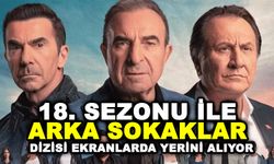 18. Sezonu ile Arka Sokaklar Dizisi Ekranlarda Yerini Alıyor