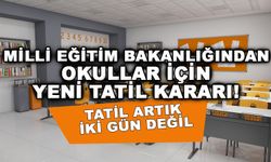 Milli Eğitim Bakanlığından okullar için yeni tatil kararı! Tatil artık iki gün değil