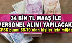 34 bin TL maaş ile personel alımı yapılacak!