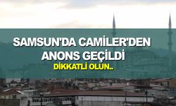 Samsun’da cami hoparlörlerinden ‘fırtına’ anonsu