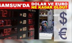 Samsun'da Dolar ve euro ne kadar oldu?