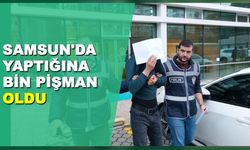 Samsun'da Yaptığına Yapacağına bin pişman oldu