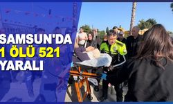 Samsun'da 1 Ölü 521 yaralı
