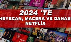 2024 Netflix İçerikleri: Heyecan, Macera, ve Daha Fazlası