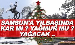 Yılbaşında Samsun'a Kar düşecek mi ? Samsun Yılbaşını Karla mı Karşılayacak Yağmurla mı ?