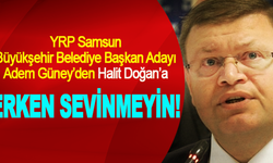 YRP Samsun Büyükşehir Belediye Başkan Adayı Adem Güney’den Halit Doğan’a