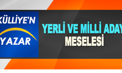 Yerli ve Milli Aday Meselesi