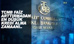 TCMB Faiz Artırımı Kapıda! Bankalar Öncesi En Düşük oranda Kredi dağıtmaya başladı..