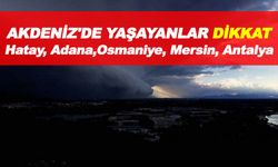 Meteoroloji Uzmanı o isim Hatay, Adana, Mersin, Antalya ve Osmaniye Dikkatli olsun! Metrekareye 120 Kg Yağış düşebilir