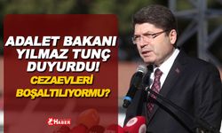 Adalet Bakanı Yılmaz Tunç Duyurdu! Cezaevleri Boşaltılıyor mu ? Ceza Affımı geliyor ?