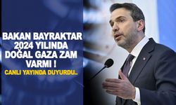 Bakan Duyuru Yaptı; Doğal Gaza Zam! Fiyatlar ne durumda ?