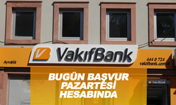 Bugün Başvur Pazartesi Sabah Hesabında! Vakıfbank 'tan İhtiyaç Sonlandıran Fırsat
