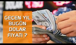 Geçen Sene Bugün Dolar Ne Kadardı?