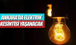 Ankara'da 29 Şubat 2024 Perşembe Günü Elektrik Kesintisi Yaşanacak!