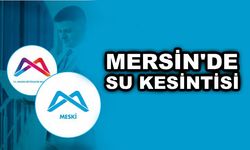 Mersin'de Su Kesintisi yaşanacak! Uyarı SMS ile duyuruldu önleminizi alın