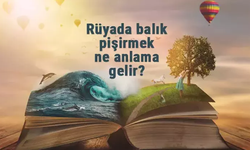 Rüyada balık pişirmek Ne anlama Gelir