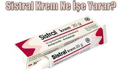 Sistral Krem Ne İşe Yarar Faydaları Nelerdir?