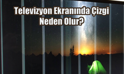 Televizyon Ekranında Çizgi Neden Olur?