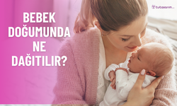 Bebek Doğumunda Ne Dağıtılır?