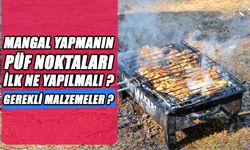 Mangal Yapılırken Nelere Dikkat Edilmeli ? Gerekli Malzemeler nelerdir ?