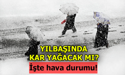 Yılbaşında Türkiye’de Hava Durumu Nasıl Olacak!