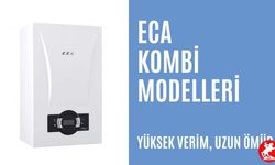 ECA Kombi Modelleri ve Avantajları
