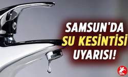 Ana Şebeke Arızası Samsun’u Vurdu: 3 Mayıs’ta Hangi Mahallelerde Su Yok?