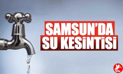 Samsun'da 15 Mahallede Su Kesintisi: Vatandaşlar Saatlerce Susuz Kalacak!
