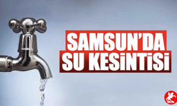 🚱 Samsun’da 31 Mayıs’ta Musluklar Kuruyacak! Şebeke Arızaları Birçok Mahalleyi Susuz Bırakacak