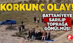 Battaniyeye sarılı toprağa gömülmüş erkek cesedi bulundu
