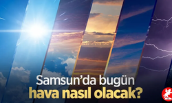 Samsun'da 8 Mayıs'ta hava nasıl olacak?