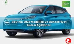 BYD 2025 Fiyat Listesi Açıklandı: Türkiye’de Elektrikli Otomobil Heyecanı Devam Ediyor