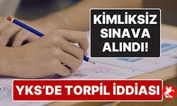YKS’de Skandal İddia! Kimliksiz Sınava Giren Öğrenci Gündeme Bomba Gibi Düştü