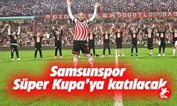 Süper Kupada Rakipler Belli Oldu! İşte Samsunspor’un Rakibi