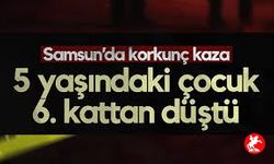 Samsun Bafra’da 6. Kattan Düşen Çocuk Ağır Yaralandı
