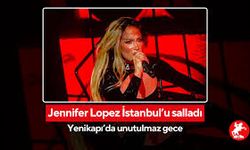 Jennifer Lopez İstanbul’u Salladı: Yenikapı’da Unutulmaz Gece!