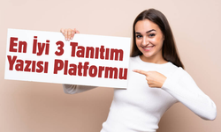 En İyi 3 Tanıtım Yazısı Platformu