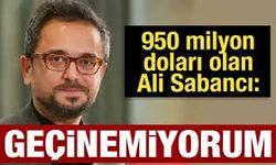 Ali Sabancı’dan Çok Konuşulacak Açıklama: Geçinemiyorum