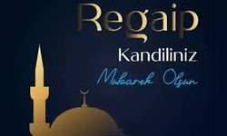 Regaip Kandili Nedir? Regaip Kandili Ne Zaman Kutlanır?