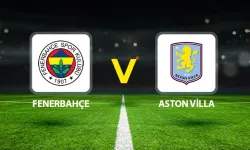 Bugün Hangi Maçlar Var? Fenerbahçe - Aston Villa Maçı Saat Kaçta? 22 Ocak Perşembe Maç Takvimi