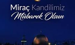 2026 Miraç Kandili Ne Zaman? Miraç Kandili Hangi İbadetler Yapılır?