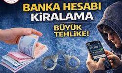 “Kolay Para” Tuzağına Dikkat: Banka Hesabı Kiralamanın Bedeli Çok Ağır Olabilir